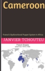 Image for Cameroon : France&#39;s Dysfunctional Puppet System in Africa