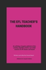 Image for The Efl Teacher&#39;s Handbook : An anthology of popular published articles including adaptable activities and reliable resources for EFL Teachers and beyond