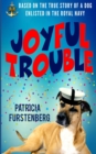 Image for Joyful Trouble : Based on the True Story of a Dog Enlisted in the Royal Navy