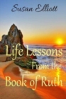 Image for Life Lessons from the Book of Ruth : A Woman&#39;s Inspirational Study Guide for Living