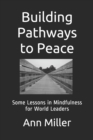 Image for Building Pathways to Peace : Some Lessons in Mindfulness for World Leaders