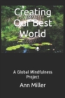 Image for Creating Our Best World : A Global Mindfulness Project