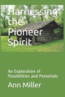 Image for Harnessing the Pioneer Spirit : An Exploration of Possibilities and Potentials