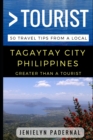 Image for Greater Than a Tourist - Tagaytay City Philippines : 50 Travel Tips from a Local