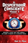 Image for El Despertador Consciente, Volumen 3 : Reflexiones y teorias sobre temas cotidianos para ayudar al despertar de la consciencia humana