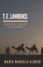 Image for T.E. Lawrence : Interprete y asesor de los arabes