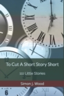 Image for To Cut A Short Story Short