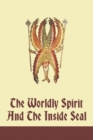 Image for The Worldly Spirit And The Inside Seal