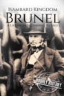 Image for Isambard Kingdom Brunel : A Life From Beginning to End