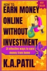 Image for How to Earn Money Online Without Investment : 31 effective ways to earn money from home..