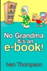 Image for No Grandma It&#39;s an e-book