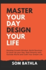 Image for Master Your Day - Design Your Life