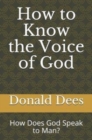 Image for How to Know the Voice of God : How Does God Speak to Man?