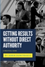 Image for Getting Results without Direct Authority : A Practical Guide