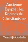 Image for Ancienne Egypte : les Racines du Christianisme