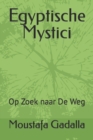 Image for Egyptische Mystici : Op Zoek naar De Weg