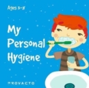 Image for My Personal Hygiene : My first book, childrens book. Ages 3-8