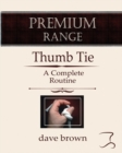 Image for The Thumb Tie : Full instructions for a baffling and funny routine