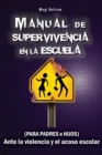Image for Manual de Supervivencia en la Escuela : (Para Padres e Hijos) Ante la violencia y el acoso escolar.