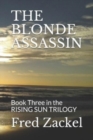 Image for The Blonde Assassin : Book Three in the RISING SUN TRILOGY
