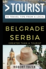 Image for Greater Than a Tourist - Belgrade Serbia : 50 Travel Tips from a Local
