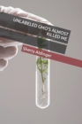 Image for Unlabeled Gmo&#39;s Almost Killed Me