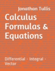 Image for Calculus Formulas &amp; Equations : Differential - Integral - Vector