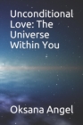 Image for Unconditional Love : The Universe Within You