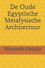 Image for De Oude Egyptische Metafysische Architectuur
