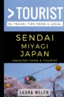 Image for Greater Than a Tourist - Sendai Miyagi Japan : 50 Travel Tips from a Local
