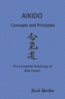 Image for Aikido Concepts and Principles : The Complete Teachings of Alex Essani