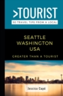 Image for Greater Than a Tourist - Seattle Washington USA : 50 Travel Tips from a Local