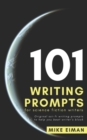 Image for 101 Writing Prompts for Science Fiction Writers : Original sci-fi writing prompts to help you beat writer&#39;s block