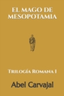 Image for El Mago de Mesopotamia : Trilogia Romana I