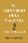 Image for El Centurion de la Calavera : Trilogia Romana II