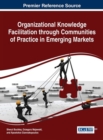 Image for Organizational knowledge facilitation through communities of practice and emerging markets