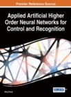 Image for Applied Artificial Higher Order Neural Networks for Control and Recognition