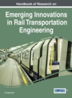 Image for Handbook of research on emerging innovations in rail transportation engineering