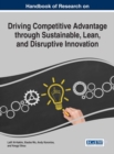 Image for Handbook of Research on Driving Competitive Advantage through Sustainable, Lean, and Disruptive Innovation