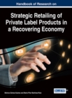 Image for Handbook of Research on Strategic Retailing of Private Label Products in a Recovering Economy