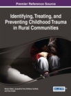 Image for Identifying, Treating, and Preventing Childhood Trauma in Rural Communities
