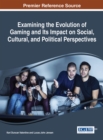 Image for Examining the evolution of gaming and its impact on social, cultural, and political perspectives