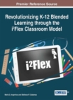 Image for Revolutionizing K-12 blended learning through the i2Flex classroom model