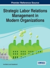 Image for Strategic labor relations management in modern organizations
