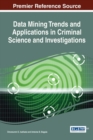 Image for Data Mining Trends and Applications in Criminal Science and Investigations