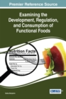 Image for Examining the Development, Regulation, and Consumption of Functional Foods