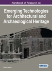 Image for Handbook of Research on Emerging Technologies for Architectural and Archaeological Heritage
