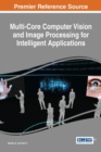 Image for Multi-Core Computer Vision and Image Processing for Intelligent Applications