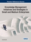 Image for Knowledge Management Initiatives and Strategies in Small and Medium Enterprises