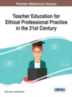 Image for Teacher Education for Ethical Professional Practice in the 21st Century